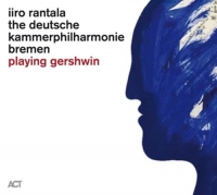 Rantala,Iiro/Deutsche Kammerphilharmonie Bremen - Playing Gershwin