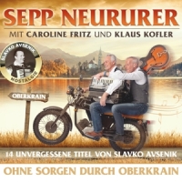 Sepp Neururer/Caroline Fritz/Klaus Kofle - Ohne Sorgen durch Oberkrain