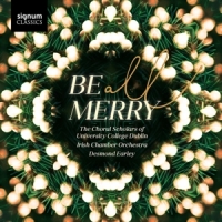 Earley/Irish CO/The Choral Scholars of Univ.Dubli - Be all merry-Chorwerke