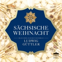 Güttler,Ludwig/Güttler,Ludwig-Blechbläserensemble - Sächsische Weihnacht