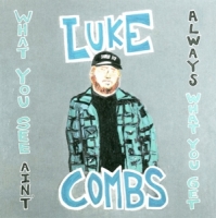 Luke Combs - What You See Ain't Always What You Get (Deluxe Edi