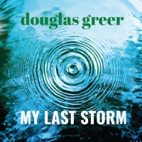 Greer,Douglas - My Last Storm