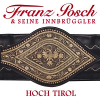 Franz Posch & Seine Innbrüggler - Hoch Tirol