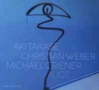 Takase,Aki/Weber,Christian/Griener,Michael - Auge