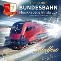 Bundesbahn-Musikkapelle Innsbruck - Jubelfest-100 Jahre