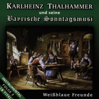Thalhammer,Karlheinz &seine Bayrische Sonntagsmusi - Weissblaue Freunde