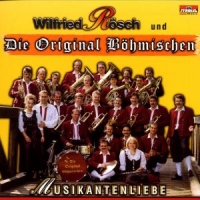 Wilfried Rösch & Die Original Böhmischen - Musikantenliebe