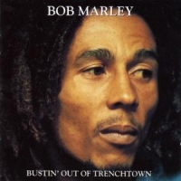 Bob Marley - Bustin' Out Of The Trenchtown