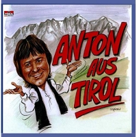Anton Aus Tirol - Anton aus Tirol