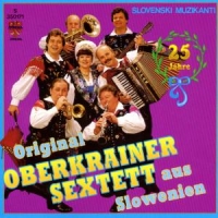 Oberkrainer Sextett,Original - 25 Jahre