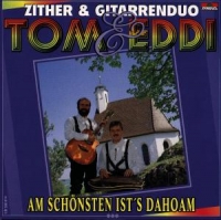 Tom & Eddi Zither & Gitarrenduo - Am Schönsten Ist's Dahoam