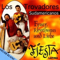 Los Trovadores Sudamericanos - Feuer,Rhythmus Und Liebe/Fiesta Latina