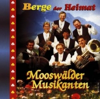 Mooswälder Musikanten - Berge Der Heimat