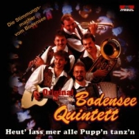 Bodensee Quintett,Original - Heut' Lass Mer Alle Pupp'n Tanz'n