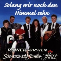 Kirsten,Reiner/Schwarzwaldfamilie Jäkle - Solang Wir Noch Den Himmel