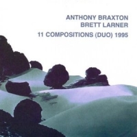 Anthony Braxton & Brett Larner - 11 Compositions (Duo)