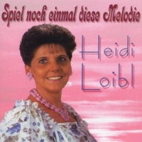 Loibl,Heidi - Spiel Noch Eimal Diese Melodie
