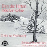 Berliner Mozart-Chor/Stollreiter,Reinhard - Den Die Hirten Lobeten Sehre