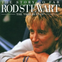 Rod Stewart - The Story So Far - The Very Best Of Rod Stewart