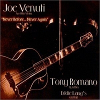 Venuti,Joe & Tony Romano - Never Before,Never Again