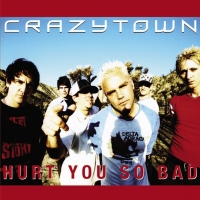 Crazy Town - Hurt You So Bad