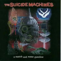 The Suicide Machines - A Match And Some Gasoline