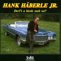 Häberle,Hank Jr. - Derfs A Bissle Meh Sei?