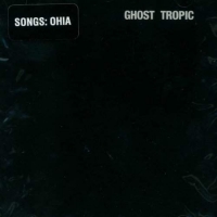 Songs:Ohia - Ghost Tropic