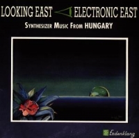 Diverse - Looking East - Electronic East: Synthesizer Music From Hungary