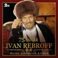 Ivan Rebroff - 75 Jahre - Meine schönsten Lieder