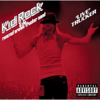 Kid Rock - 'Live'Trucker