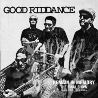 Good Riddance - Remain In Memory: The Final Show