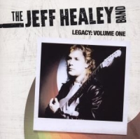 Jeff Healey Band - Legacy - Volume One