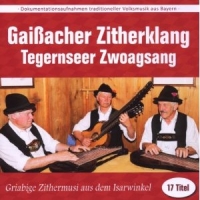 Gaissacher Zitherklang/Tegernseer Zwoags - Griabige Zithermusi aus dem Isarwinkel