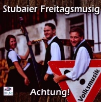 Stubaier Freitagsmusig - Achtung Volksmusik