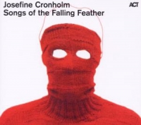 Josefine Cronholm - Songs Of The Falling Feather