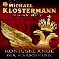 Klostermann,Michael Und Seine Musikanten - Königsklänge der Marschmusik