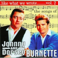 Burnette,Johnny & Dorsey - Like What We Wrote Vol.2