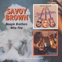 Savoy Brown - Boogie Brothers/Wire Fire