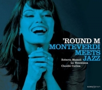 Roberta Mameli/La Venexiana/Claudio Cavina - 'Round M - Monteverdi Meets Jazz