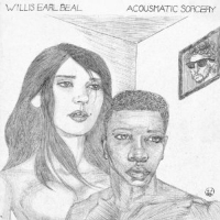 Willis Earl Beal - Acousmatic Sorcery