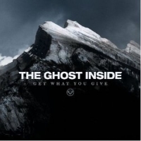 Ghost Inside,The - Get What You Give