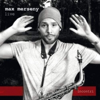 Max Merseny - Incontri - Live