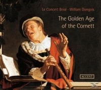 Dongois/Le Concert Brise - The Golden Age of the Cornett