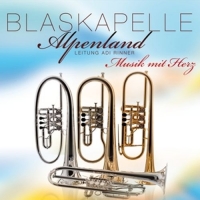 Blaskapelle Alpenland - Musik mit Herz