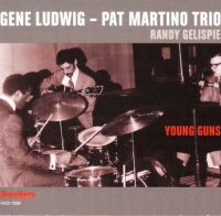 Gene Ludwig/Pat Martino Trio - Young Guns