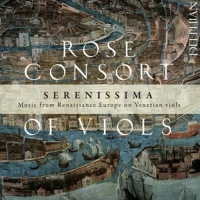 Rose Consort Of Viols - Serenissima - Music From Renaissance Europe On Venetian Viols