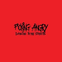 F*cking Angry - Dancing In The Streets