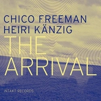 Chico Freeman/Heiri Känzig - The Arrival