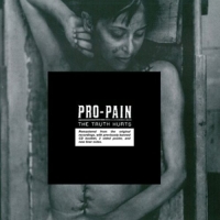 Pro-Pain - The Truth Hurts (Re-Release)